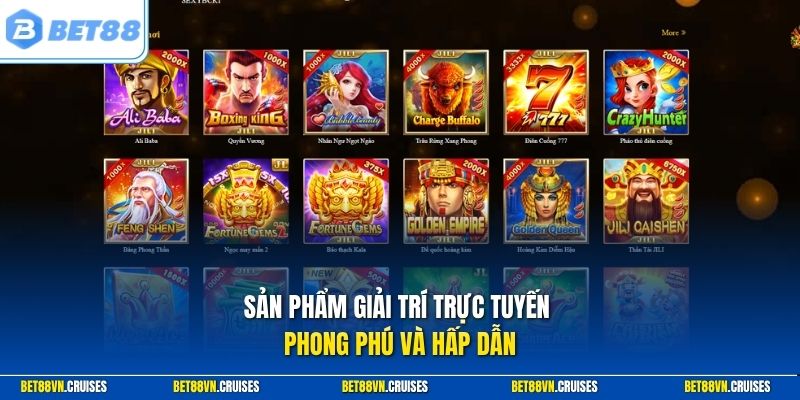 Sản phẩm giải trí trực tuyến phong phú và hấp dẫn