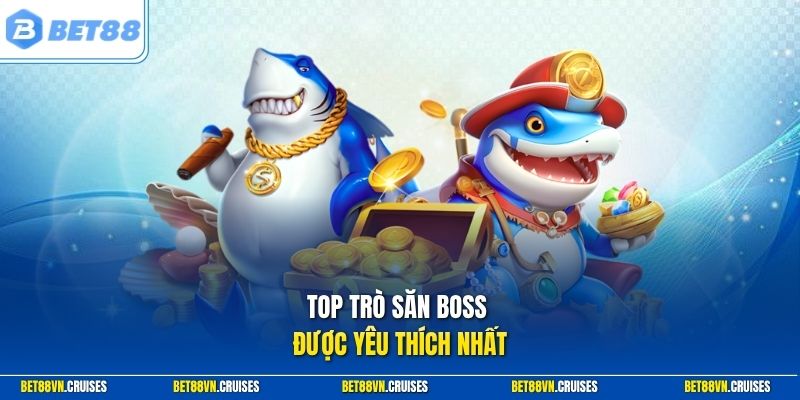 Top trò săn boss được yêu thích nhất